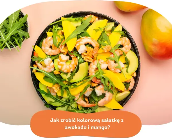 Kolorowa sałatka z awokado, krewetkami i mango. Idealna na letni obiad.